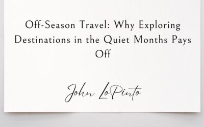 Off-Season Travel: Why Exploring Destinations in the Quiet Months Pays Off
