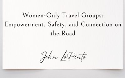 Women-Only Travel Groups: Empowerment, Safety, and Connection on the Road