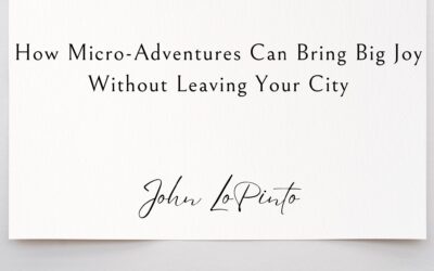 How Micro-Adventures Can Bring Big Joy Without Leaving Your City